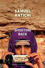 Shooting Back. Il documentario e le guerre del nuovo millennio