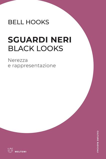 Sguardi neri. Black looks. Nerezza e rappresentazione - bell hooks,Feminoska - ebook