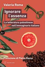 Ignorare l'assenza. La letteratura palestinese nell'immaginario italiano