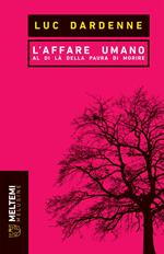 L' affare umano. Al di là della paura di morire