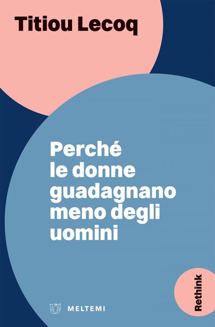 Perché le donne guadagnano meno degli uomini - Titiou Lecoq,Nunzia De Palma - ebook