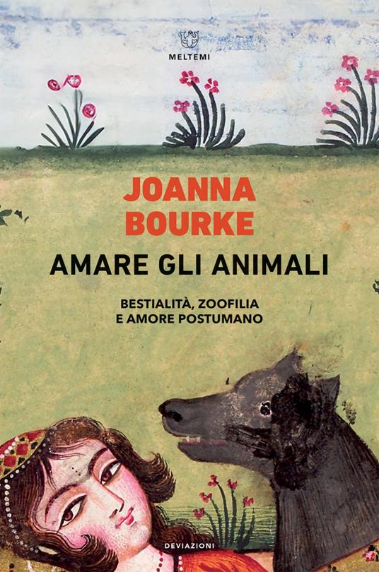 Amare gli animali. Bestialità, zoofilia e amore postumano - Joanna Bourke,Laura Matilde Mannino - ebook