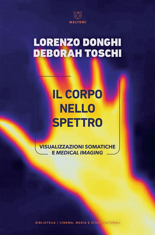 Il corpo nello spettro. Visualizzazioni somatiche e medical imaging - Lorenzo Donghi,Deborah Toschi - ebook
