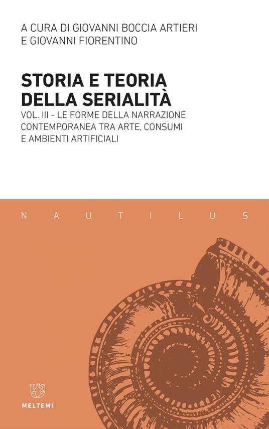 La Storia e teoria della serialità. Vol. 3 - Giovanni Boccia Artieri,Giovanni Fiorentino - ebook