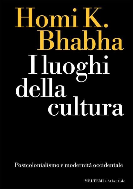 I luoghi della cultura. Postcolonialismo e modernità occidentale - Homi K. Bhabha,Antonio Perri - ebook