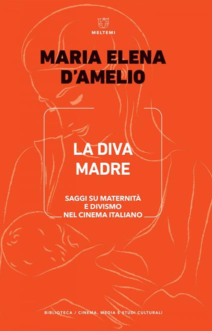 La Diva Madre. Saggi su maternità e divismo nel cinema italiano - M. Elena D'Amelio - ebook