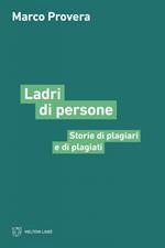 Ladri di persone. Storie di plagiari e di plagiati