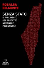 Senza Stato. Il fallimento del progetto nazionale palestinese