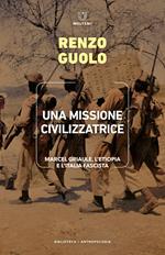 Una missione civilizzatrice. Marcel Griaule, l'Etiopia e l'Italia fascista