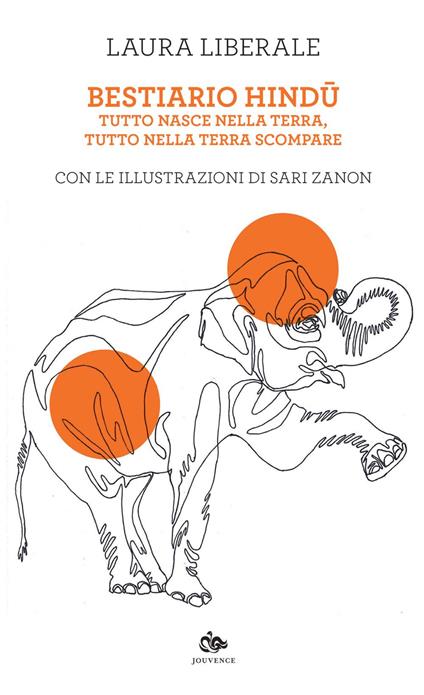 Bestiario hindu. Tutto nasce dalla terra, tutto nella terra scompare - Laura Liberale,Sari Zanon - ebook