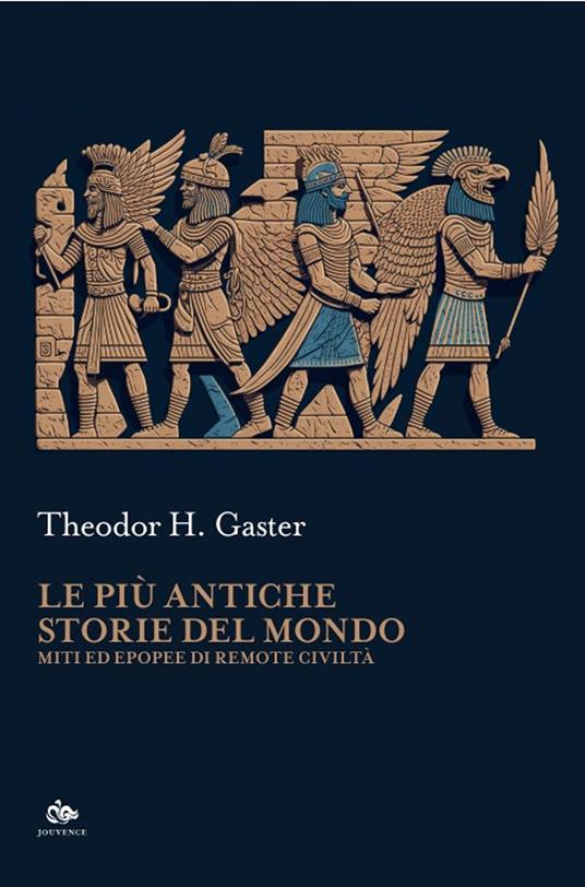 Le più antiche storie del mondo. Miti ed epopee di remote civiltà - Theodor H. Gaster - copertina