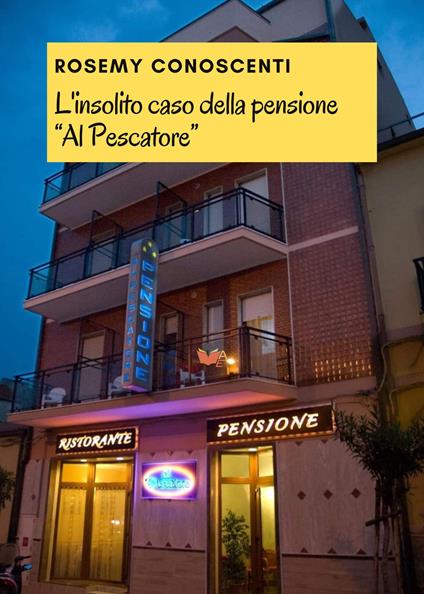 L'insolito caso della pensione «Al Pescatore» - Rosemy Conoscenti - copertina