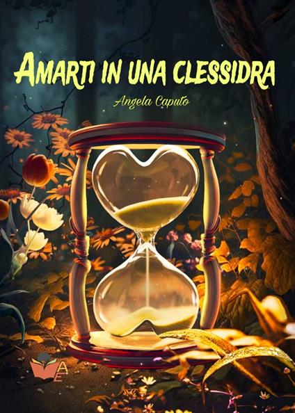 Amarti in una clessidra - Angela Caputo - copertina