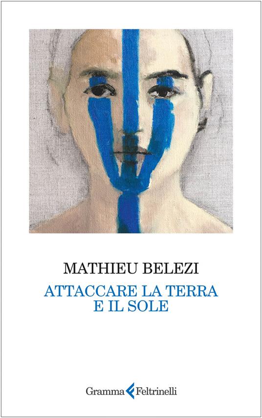 Attaccare la terra e il sole - Mathieu Belezi - copertina