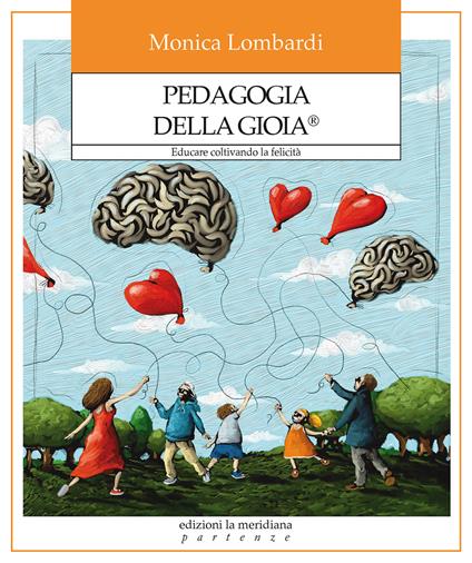 Pedagogia della gioia®. Educare coltivando la felicità - Monica Lombardi - copertina