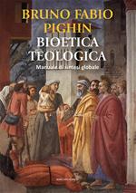 Bioetica teologica. Manuale di sintesi globale