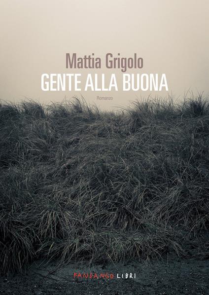 Gente alla buona - Mattia Grigolo - ebook