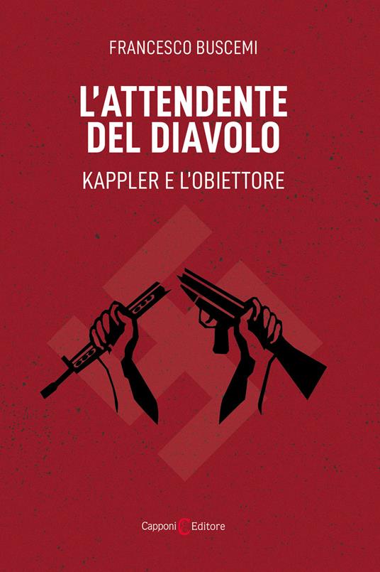 L'attendente del diavolo. Kappler e l'obiettore - Francesco Buscemi - copertina