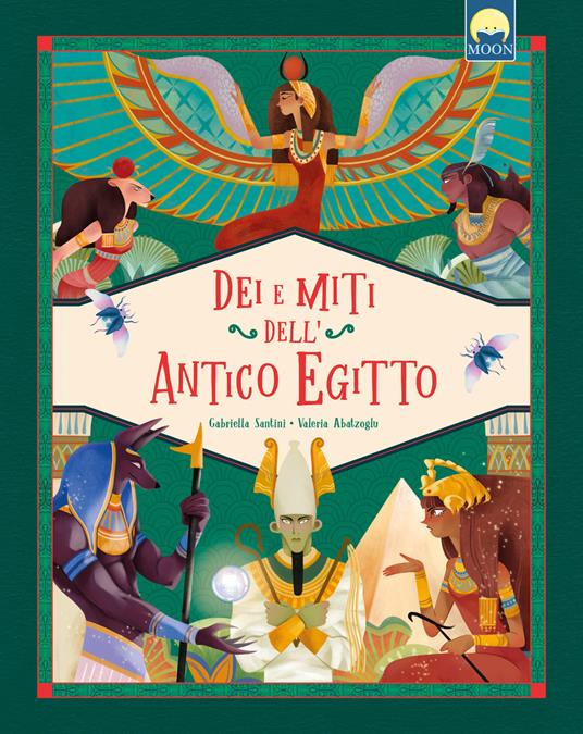 Dei e miti dell’Antico Egitto. Con elementi di cartotecnica - Gabriella Santini - copertina