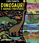 Dinosauri e animali preistorici. Ediz. illustrata