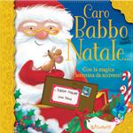 Caro Babbo Natale.... Ediz. illustrata