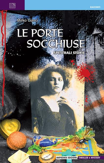 Le porte socchiuse. Spettrali storie - Mirko Cianci - copertina