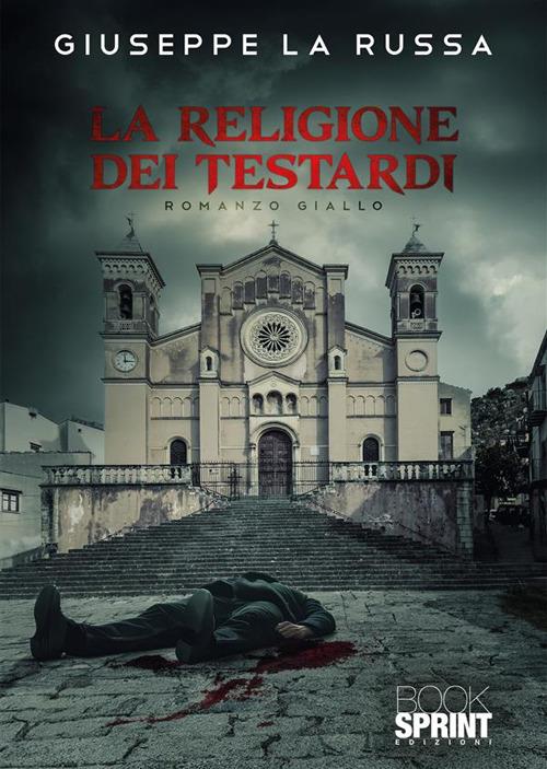 La religione dei testardi - Giuseppe La Russa - copertina