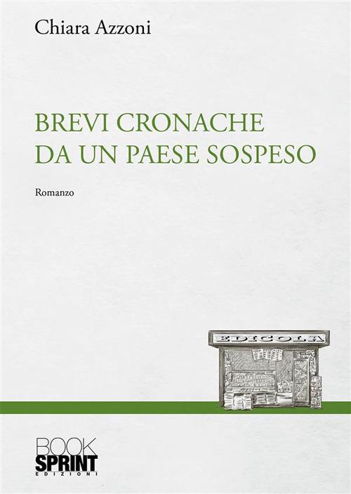 Brevi cronache da un paese sospeso - Chiara Azzoni - ebook