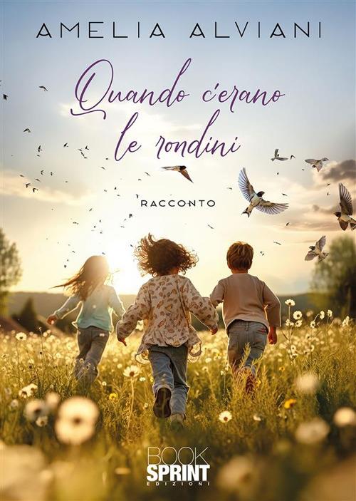 Quando c'erano le rondini - Amelia Alviani - ebook