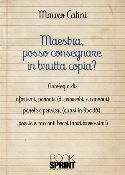 Maestra, posso consegnare in brutta copia? - Mauro Catini - copertina