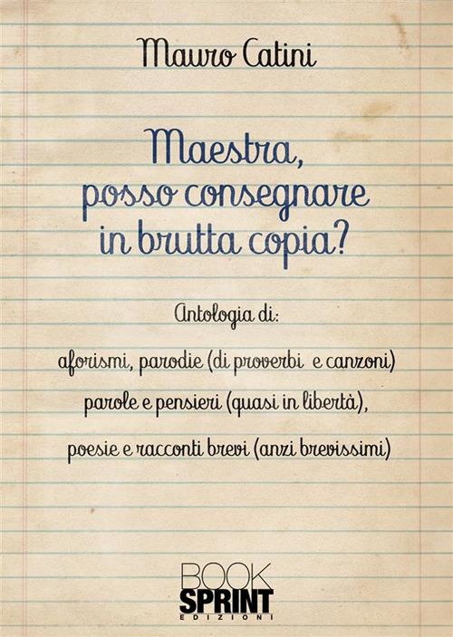 Maestra, posso consegnare in brutta copia? - Mauro Catini - copertina