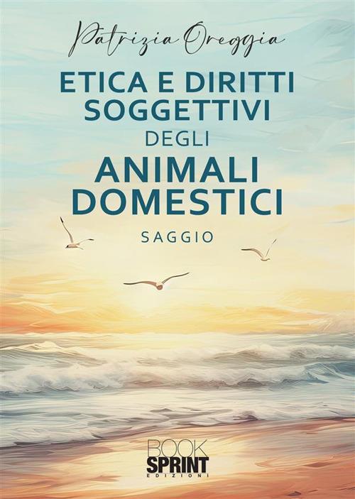 Etica e diritti soggettivi degli animali domestici - Patrizia Oreggia - copertina