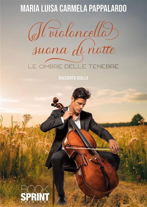 Il violoncello suona di notte - Maria Luisa Carmela Pappalardo - ebook