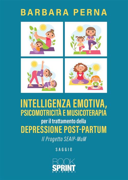 Intelligenza emotiva, psicomotricità e musicoterapia per il trattamento della depressione post-partum. Il progetto SEAIP-MuM - Barbara Perna - copertina