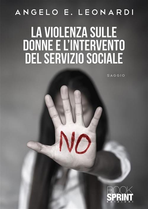 La violenza sulle donne e l’intervento del servizio sociale - Angelo E. Leonardi - ebook