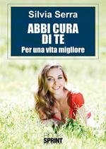 Abbi cura di te. Per una vita migliore