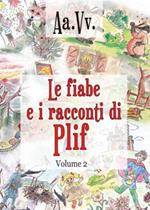 Le fiabe e i racconti di Plif. Vol. 2