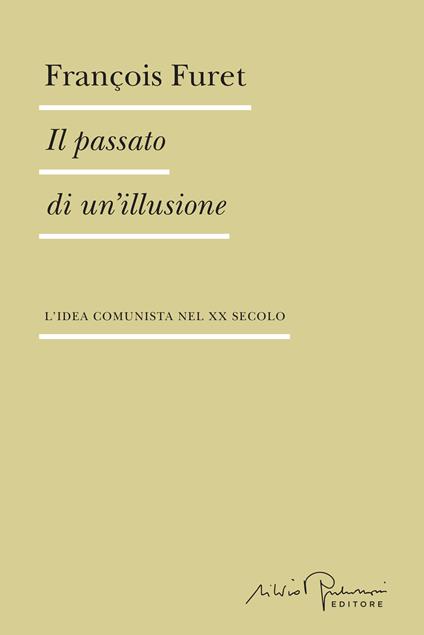 Il passato di un'illusione. L'idea comunista nel XX secolo - François Furet - copertina