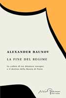 Libro La fine del regime. La caduta di tre dittature europee e il destino della Russia di Putin Alexander Baunov