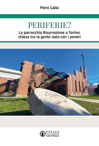 Periferie? La parrocchia Risurrezione a Torino: chiesa tra la gente nata con i poveri - Piero Gallo - copertina