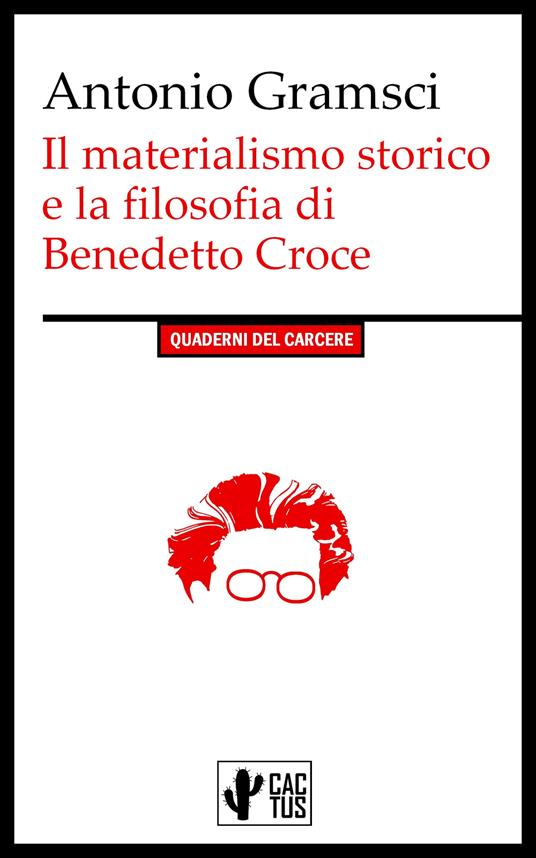 Il materialismo storico e la filosofia di Benedetto Croce - Gramsci Antonio - ebook