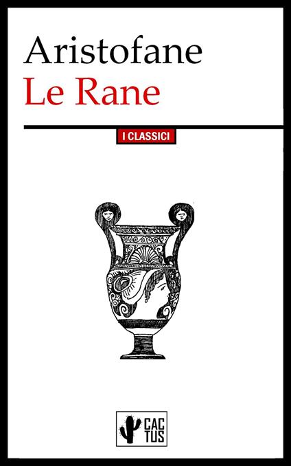 Le Rane - Aristofane,Ettore Romagnoli - ebook