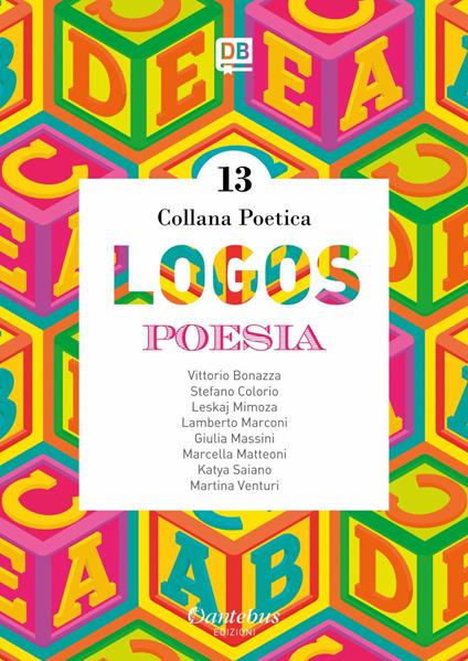 Logos. Collana poetica. Vol. 13 - Vittorio Bonazza,- Lamberto Marconi,Giulia Massini,Marcella Matteoni - ebook