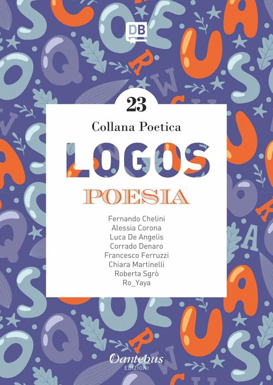 Logos. Collana poetica. Vol. 23 - Fernando Chelini,Alessia Corona,Luca De Angelis,Corrado Denaro - ebook