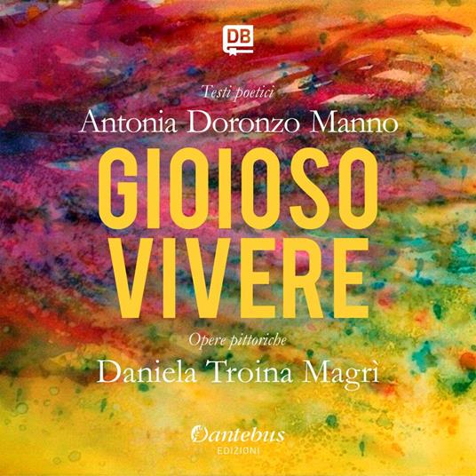 Gioioso vivere - Antonia Doronzo Manno,Daniela Troina Magrì - ebook