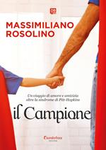 Il campione. Un viaggio di amore e amicizia oltre la sindrome di Pitt-Hopkins