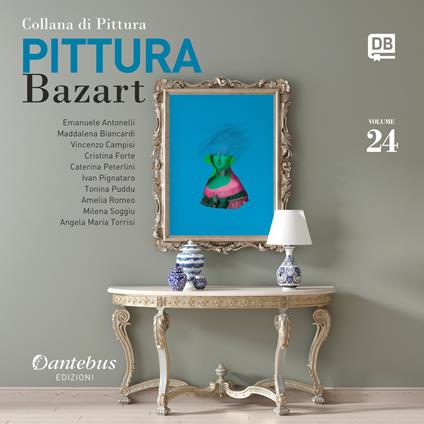 Collana di pittura Bazart. Ediz. illustrata. Vol. 24 - - Amelia Romeo,Emanuele Antonelli,Maddalena Biancardi,Vincenzo Campisi - ebook