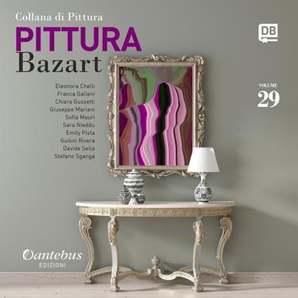 Collana di pittura Bazart. Ediz. illustrata. Vol. 29 - Eleonora Chelli,- Emily Pista,Franca Galleni,- Guikni Rivera - ebook