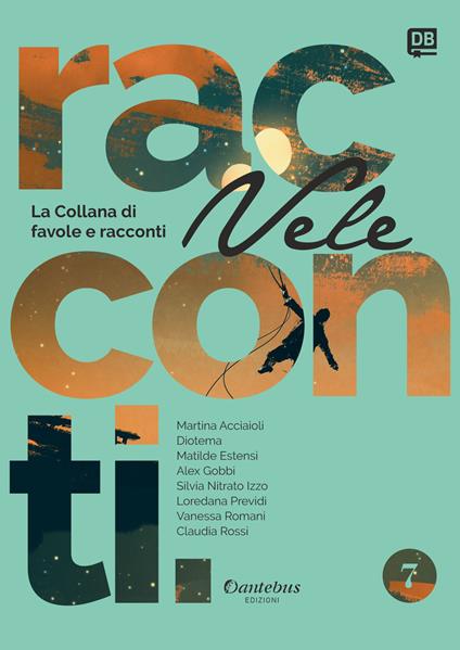 Vele. Collana di racconti e favole. Vol. 7 - Martina Acciaioli,- Diotema,Alex Gobbi,- Matilde Estensi - ebook