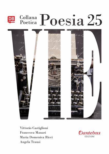 Vie. Collana poetica. Vol. 25 - Vittorio Castiglioni,Francesca Manari,Angela Trausi - copertina